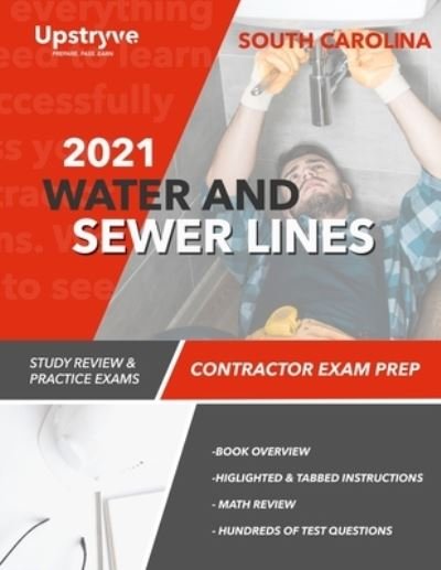 2021 South Carolina Water and Sewer Lines Contractor Exam Prep: Study Review & Practice Exams - Upstryve Inc - Books - Independently Published - 9798744182427 - May 26, 2021