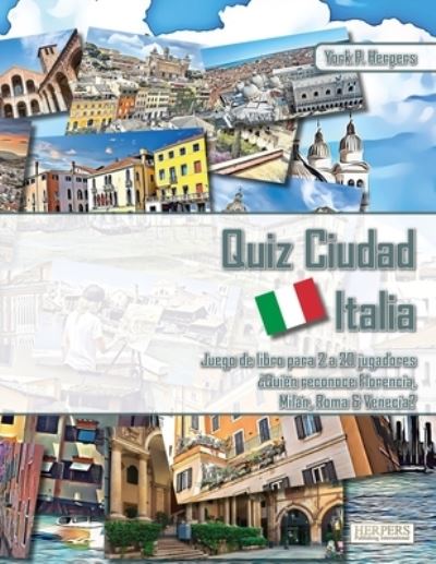 Cover for York P Herpers · Quiz Ciudad Italia - Juego de libros para 2 a 20 jugadores - ?Quien reconoce Florencia, Milan, Roma y Venecia? (Paperback Book) (2021)