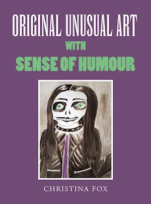 Cover for Christina Fox · Original Unusual Art with Sense of Humour (Book) (2023)