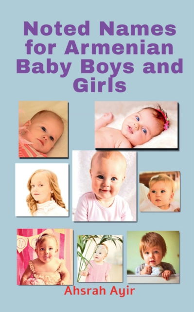 Cover for Ahsrah Ayir · Noted Names for Armenian Baby Boys and Girls (Paperback Book) (2022)