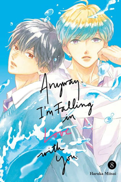 Anyway, I'm Falling In Love With You. 8 - Anyway, I'm Falling In Love With You. - Haruka Mitsui - Books - Kodansha America, Inc - 9798888774427 - September 2, 2025