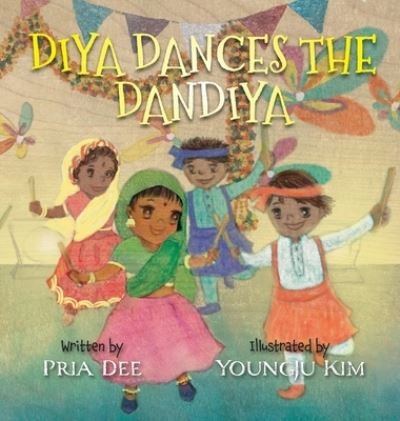 Cover for Pria Dee · Diya Dances the Dandiya (Hardcover bog) (2022)