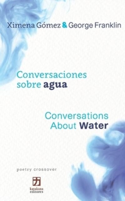 Conversaciones Sobre Agua / Conversations about Water - Ximena Gómez - Libros - Katakana editores - 9798986528427 - 4 de enero de 2023