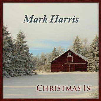 Cover for Mark Harris · Christmas is (CD) (2009)