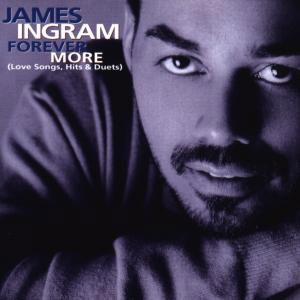 Forever More - James Ingram - Musikk - POP - 0010058217428 - 13. april 1999