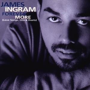 Forever More - James Ingram - Musiikki - POP - 0010058217428 - tiistai 13. huhtikuuta 1999