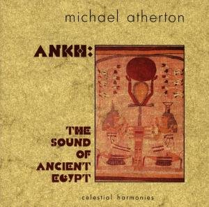 Ankh: The Sound of Ancient Egypt - Michael Atherton - Musiikki - Celestial Harmonies - 0013711317428 - torstai 1. helmikuuta 2001