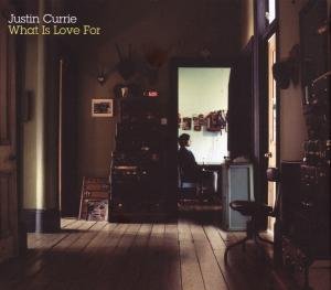 What is Love for - Justin Currie - Musiikki - POP - 0014431092428 - tiistai 30. lokakuuta 2007