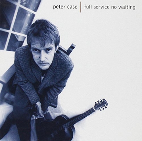 Cover for Peter Case · Full Service No Waiting (CD) (1998)