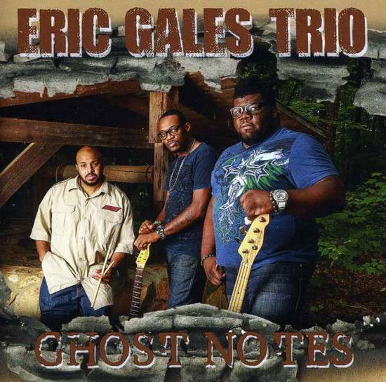 Ghost Notes - Eric -Trio- Gales - Music - SHRAPNEL - 0026245407428 - September 24, 2013