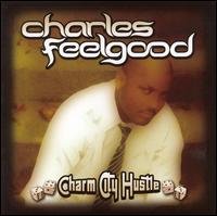 Charm City Hustle - Charles Feelgood - Musiikki - MOIST MUSIC - 0026656117428 - maanantai 29. elokuuta 2011