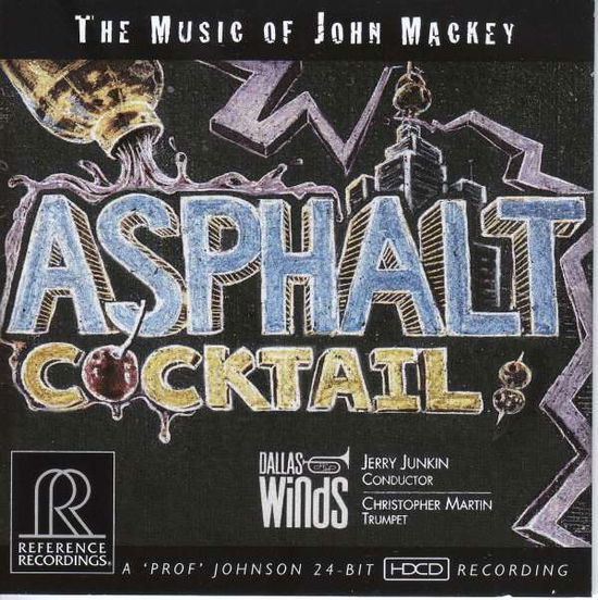 John Mackey: Asphalt Cocktail - Dallas Winds - Música - REFERENCE RECORDINGS - 0030911114428 - 12 de julho de 2019