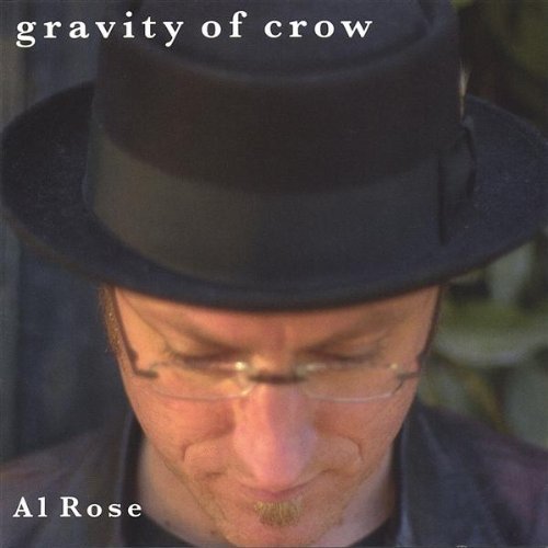 Gravity of Crow - Al Rose - Musik - CDB - 0035651400428 - 31. december 2002
