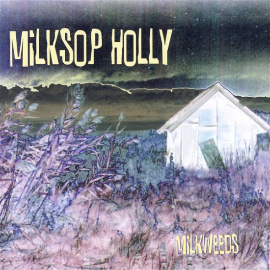 Cover for Milksop Holly · Milkweeds (CD)