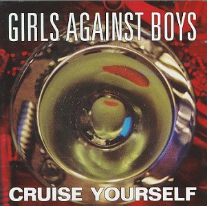 Girls Against Boys · Cruise Yourself (CD) (1994)