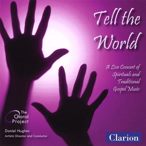 Cover for Hughes / Choral Project · Tell the World: Live Concert of Spirituals (CD) (2009)