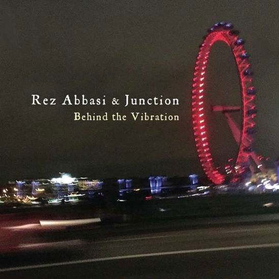 Behind the Vibration - Abbasi,rez & Junction - Musiikki - Cuneiform - 0045775042428 - perjantai 20. toukokuuta 2016