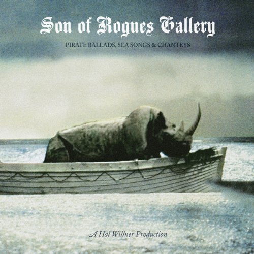 Son of Rogues Gallery-pirate Balladssea Songs... - Son of Rogues Gallery - Music - ANTI - 0045778690428 - February 22, 2013