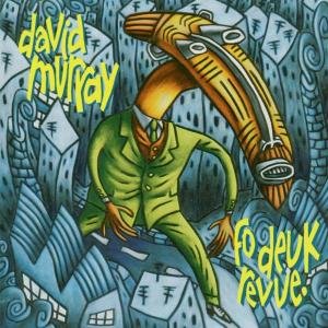 Fo Deuk Revue - David Murray - Music - JUSTIN TIME - 0068944009428 - May 11, 1997