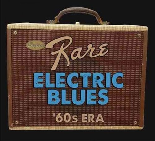 Super Rare Electric Blues '60s Era - Super Rare Electric Blues: 1960s Era / Various - Musik - SMORE - 0089353325428 - 29. November 2019