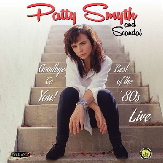 Cover for Patty Smyth &amp; Scandal · Goodbye to You! Best of the 80's Live (CD) (2019)