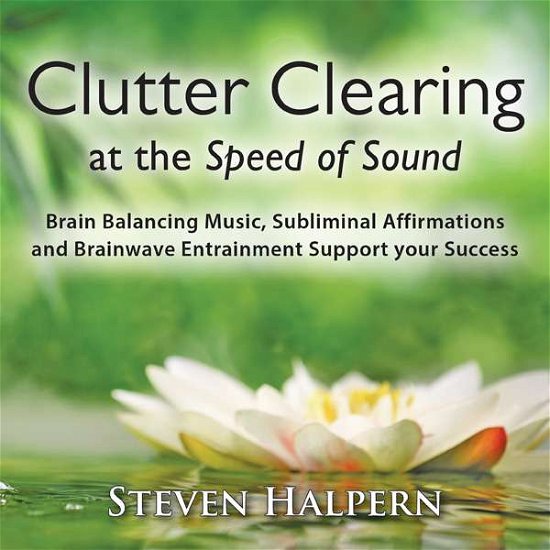 Cover for Steven Halpern · Clutter Clearing at the Speed of Sound (CD) (2016)