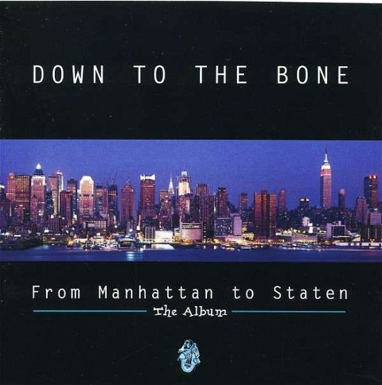 From Manhattan to Staten - Down to the Bone - Muziek - CAPITOL (EMI) - 0094636857428 - 25 september 2007