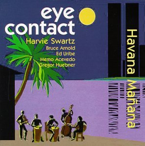 Cover for Swartz,harvie &amp; Eye Contact · Havana Manana (CD) (1999)