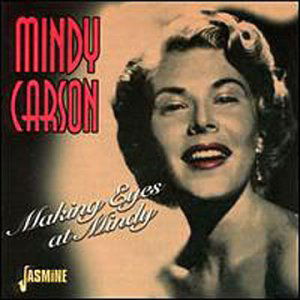 Making Eyes At Mindy - Mindy Carson - Musique - JASMINE - 0604988036428 - 4 octobre 2000