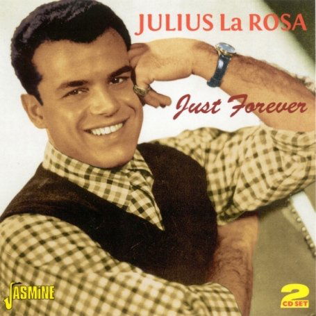 Just Forever - Julius La Rosa - Musiikki - JASMINE RECORDS - 0604988049428 - maanantai 24. marraskuuta 2008