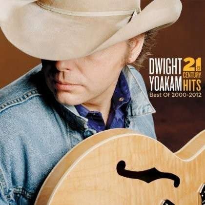 Cover for Dwight Yoakam · 21st Century Hits: Best of 2000-2012 (CD) (2013)