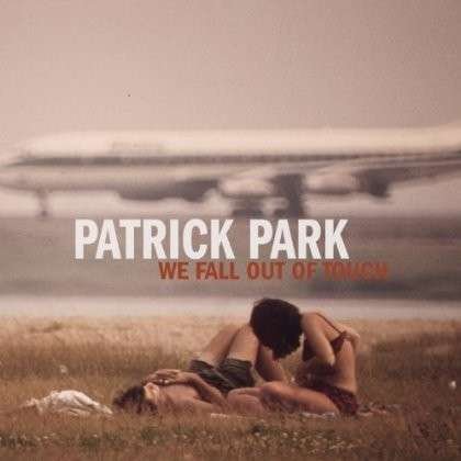 We Fall out of Touch - Patrick Park - Music - BURNSIDE - 0614511822428 - December 2, 2013