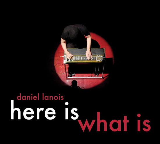 Cover for Daniel Lanois · Here is What is (CD) (2013)