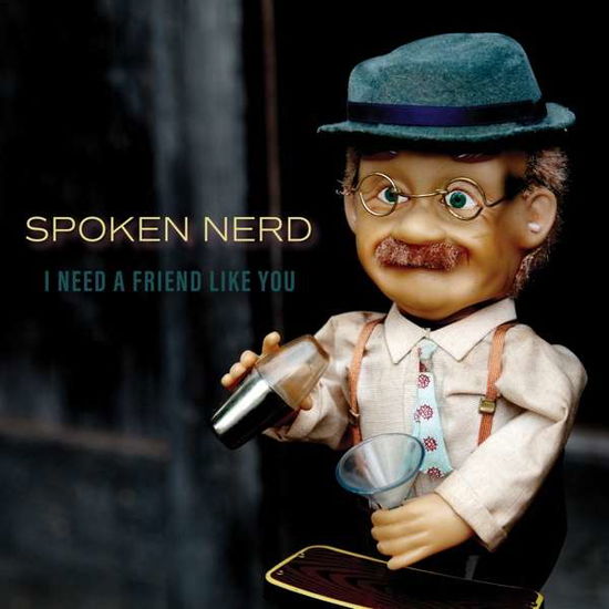 I Need A Friend Like You - Spoken Nerd - Muzyka - FAKE FOUR INC. - 0634457887428 - 16 listopada 2018