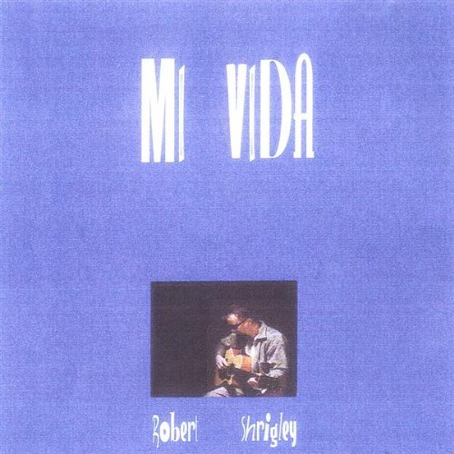 Cover for Robert Shrigley · Mi Vida (CD) (2003)