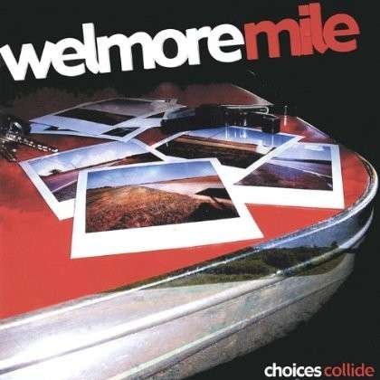 Choices Collide - Welmore Mile - Musiikki - Godbox Records - 0643157217428 - tiistai 9. joulukuuta 2003