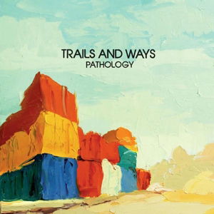 Pathology - Trails And Ways - Musiikki - BARSUK RECORDS - 0655173115428 - maanantai 1. kesäkuuta 2015