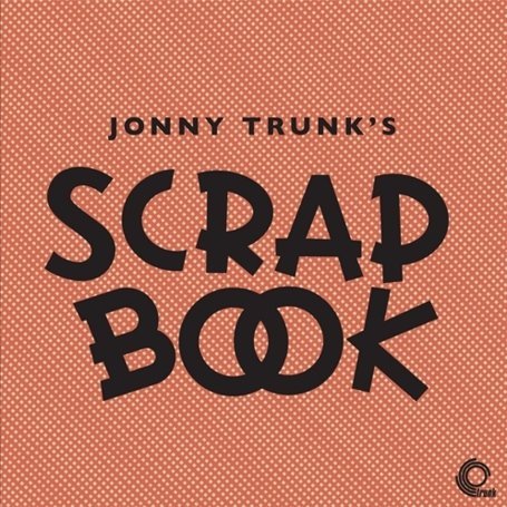 Cover for Jonny Trunk · Scrapbook (CD) (2009)