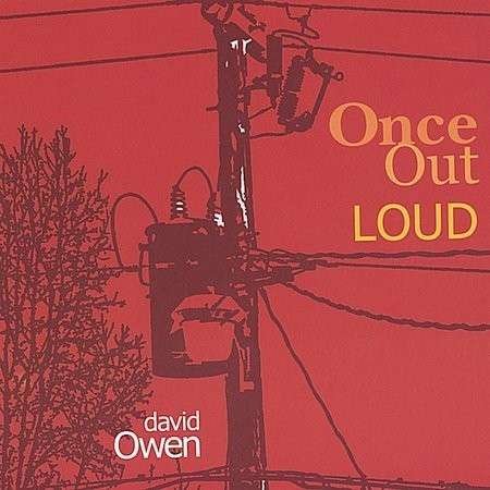 Cover for David Owen · Once out Loud (CD) (2004)
