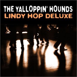 Lindy Hop Deluxe - Yalloppin Hounds - Musiikki - YALLO - 0686647100428 - tiistai 15. kesäkuuta 2004