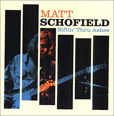 Cover for Matt Schofield · Siftin' Thru Ashes (CD) (2005)