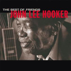 Best of Friends - John Lee Hooker - Musik - BLUE LABEL - 0693723493428 - 19. februar 2008