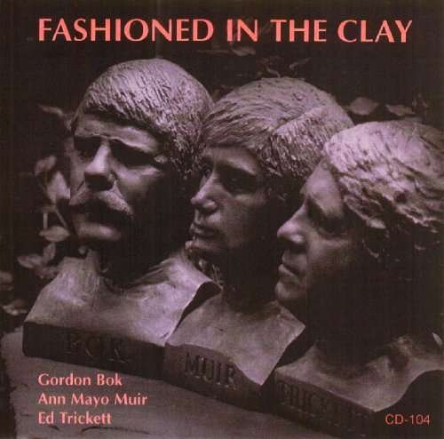 Cover for Bok,gordon / Muir,ann Mayo / Trickett,ed · Fashioned in the Clay (CD) (2009)
