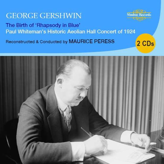 Cover for Peress,Maurice / New Palais Royale Orchestra · George Gershwin: The Birth Of Rhapsody In Blue (Paul Whitemans Historic Aeolian Hall Concert Of 1924) (CD) (2019)