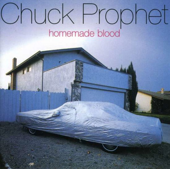 Homemade Blood - Chuck Prophet - Muzyka - COOKING VINYL - 0711297151428 - 21 sierpnia 2001