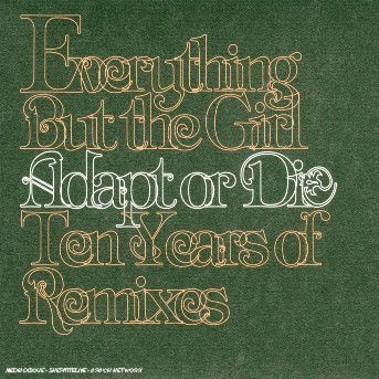 Cover for Everything But The Girl · Adapt Or Die (10 Years Of Remixes) (CD) (2005)