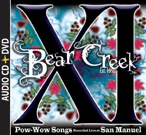 Cover for Bear Creek · Xi: Pow-wow Songs Recorded Live at San Manuel (CD) (2010)