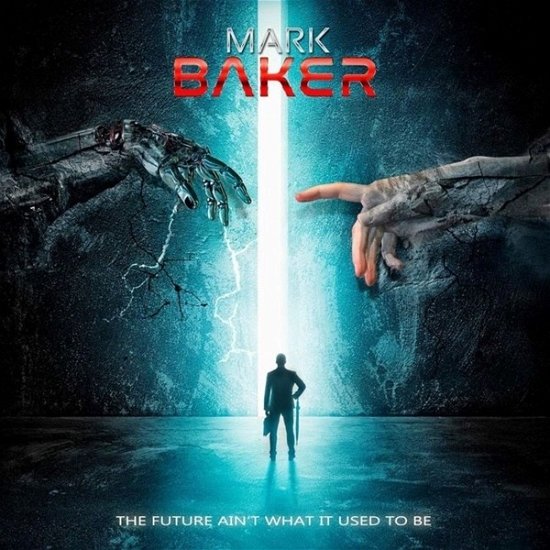 The Future Ain't What It Used to Be - Mark Baker - Musiikki - ROCK / POP - 0762184521428 - perjantai 11. helmikuuta 2022