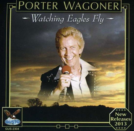 Watching Eagles Fly - Porter Wagoner - Musique - GSO - 0792014230428 - 16 septembre 2013