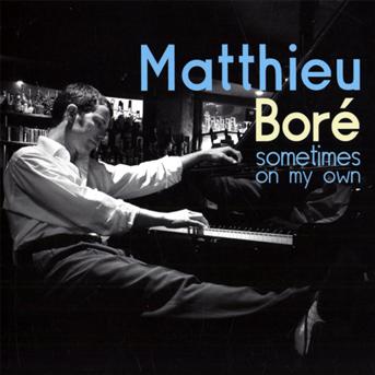 Cover for Matthieu Bore' · Sometimes on My Own (CD) (2011)